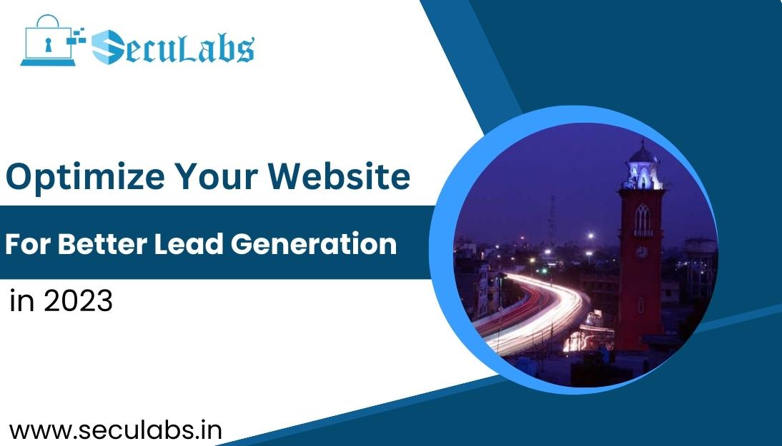 Optimize Your Website for Better Lead Generation in 2023