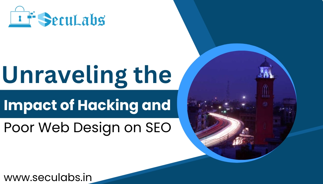 Unraveling the Impact of Hacking and Poor Web Design on SEO
