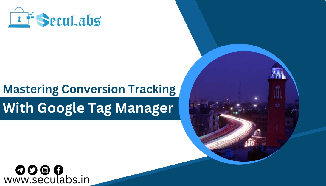 Mastering Conversion Tracking with Google Tag Manager